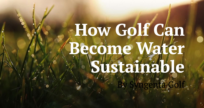 How golf can become water sustainable from Syngenta